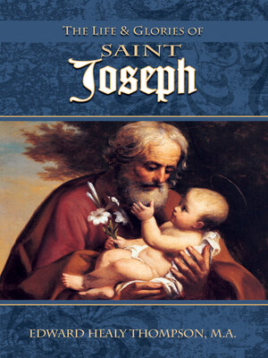 cover image of The Life and Glories of Saint Joseph